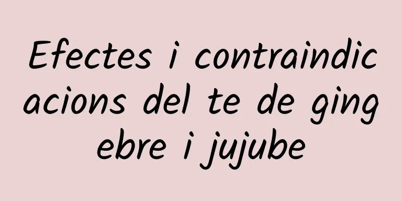 Efectes i contraindicacions del te de gingebre i jujube