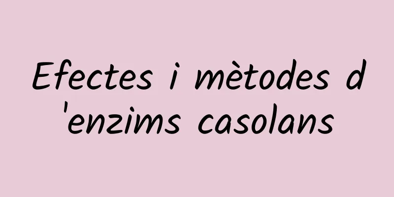 Efectes i mètodes d'enzims casolans