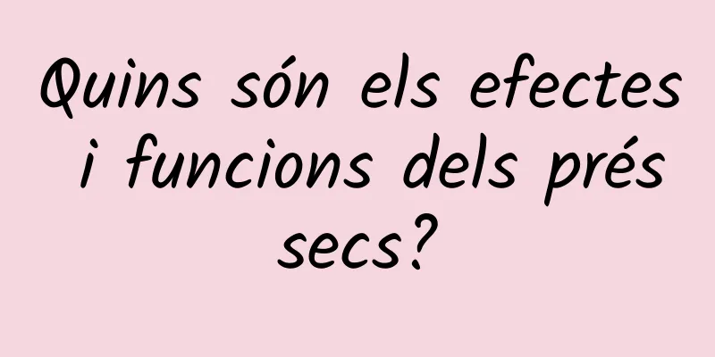 Quins són els efectes i funcions dels préssecs?