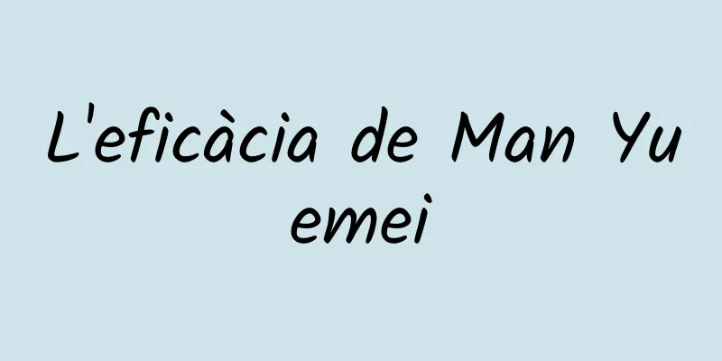 L'eficàcia de Man Yuemei