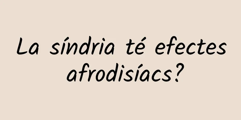 La síndria té efectes afrodisíacs?