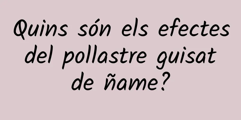Quins són els efectes del pollastre guisat de ñame?