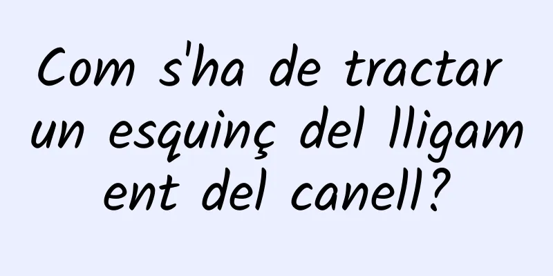 Com s'ha de tractar un esquinç del lligament del canell?