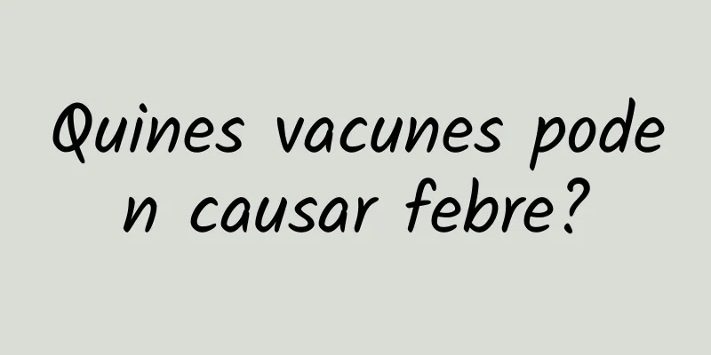 Quines vacunes poden causar febre?
