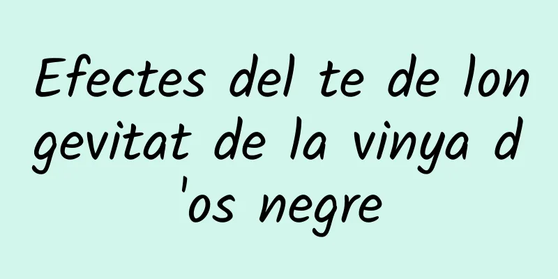 Efectes del te de longevitat de la vinya d'os negre