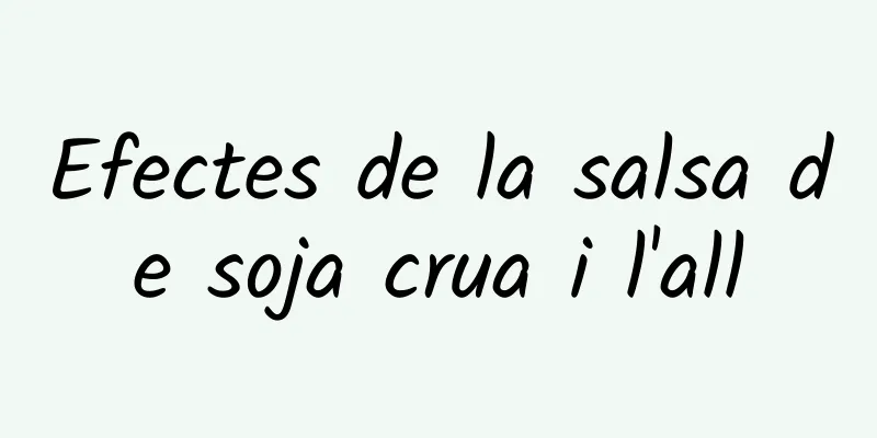 Efectes de la salsa de soja crua i l'all