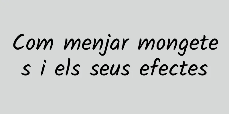 Com menjar mongetes i els seus efectes