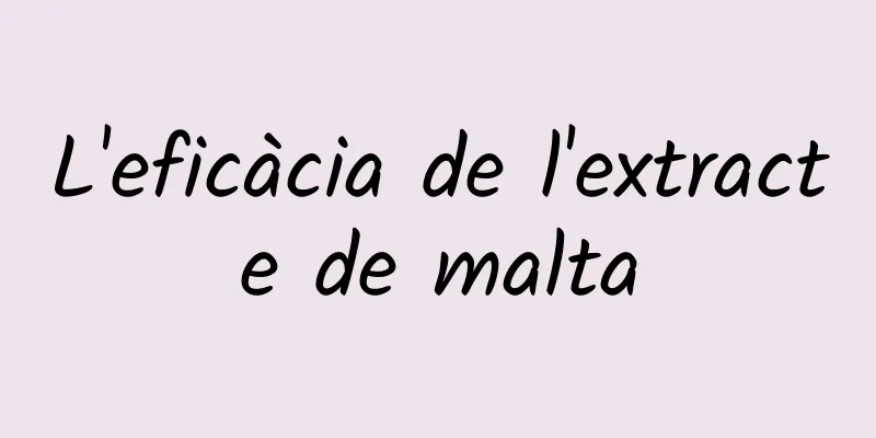 L'eficàcia de l'extracte de malta