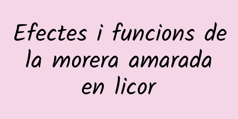 Efectes i funcions de la morera amarada en licor