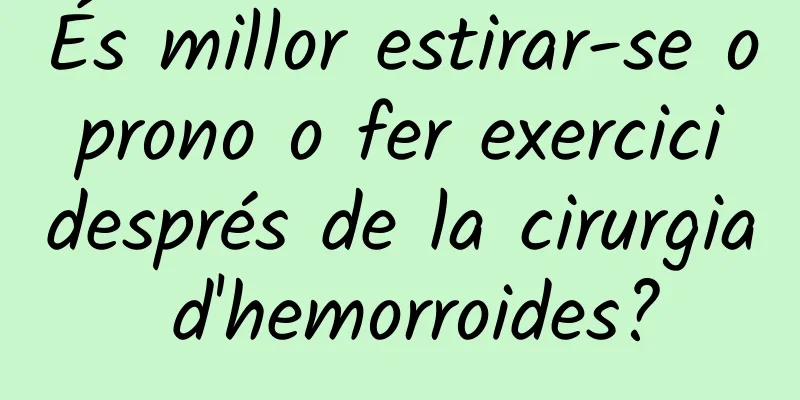 És millor estirar-se o prono o fer exercici després de la cirurgia d'hemorroides?