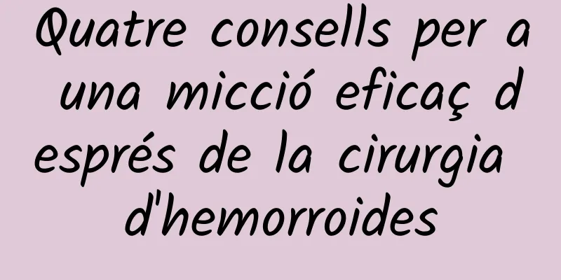 Quatre consells per a una micció eficaç després de la cirurgia d'hemorroides