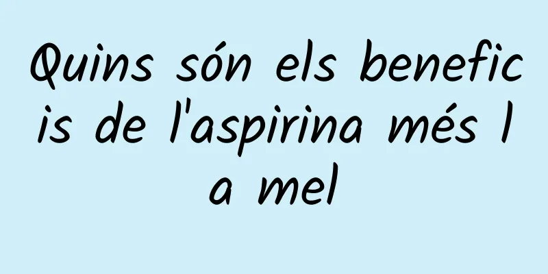 Quins són els beneficis de l'aspirina més la mel