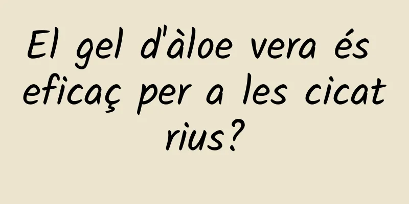 El gel d'àloe vera és eficaç per a les cicatrius?