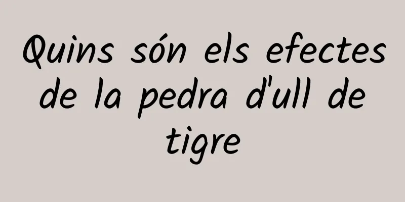 Quins són els efectes de la pedra d'ull de tigre