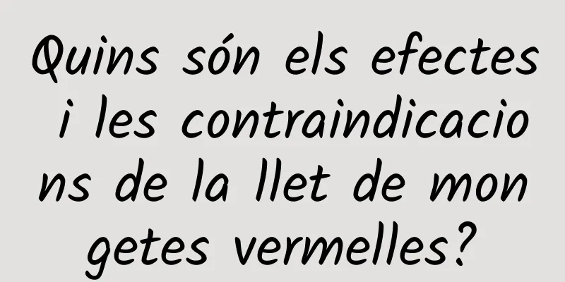 Quins són els efectes i les contraindicacions de la llet de mongetes vermelles?