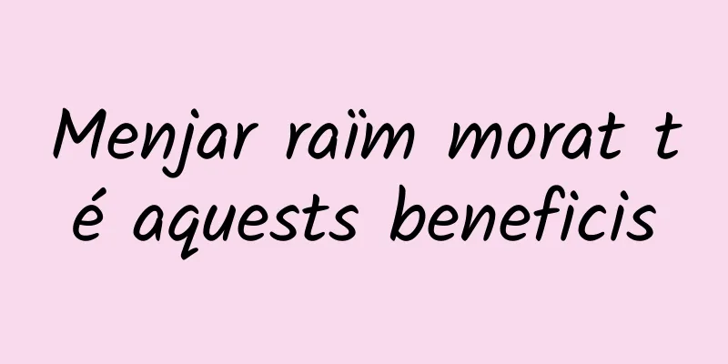Menjar raïm morat té aquests beneficis