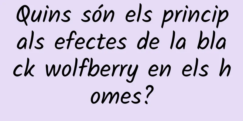 Quins són els principals efectes de la black wolfberry en els homes?