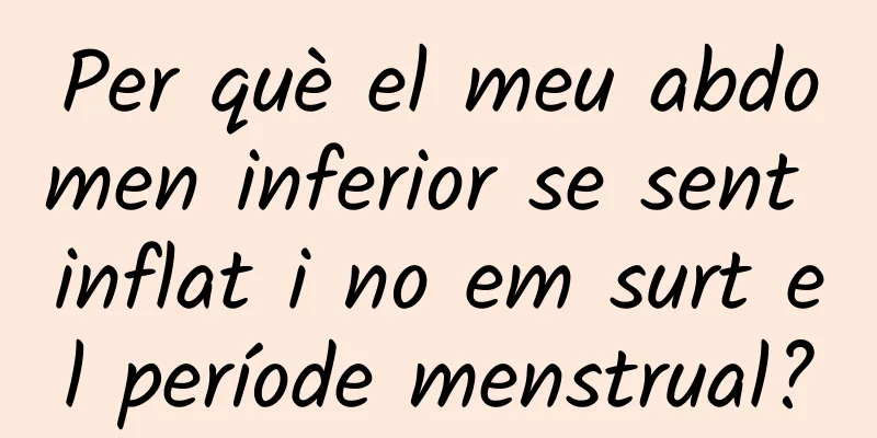 Per què el meu abdomen inferior se sent inflat i no em surt el període menstrual?