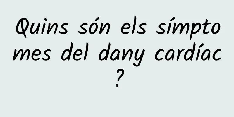 Quins són els símptomes del dany cardíac?