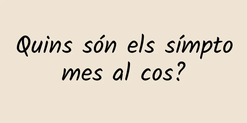 Quins són els símptomes al cos?