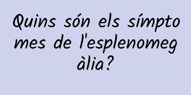 Quins són els símptomes de l'esplenomegàlia?