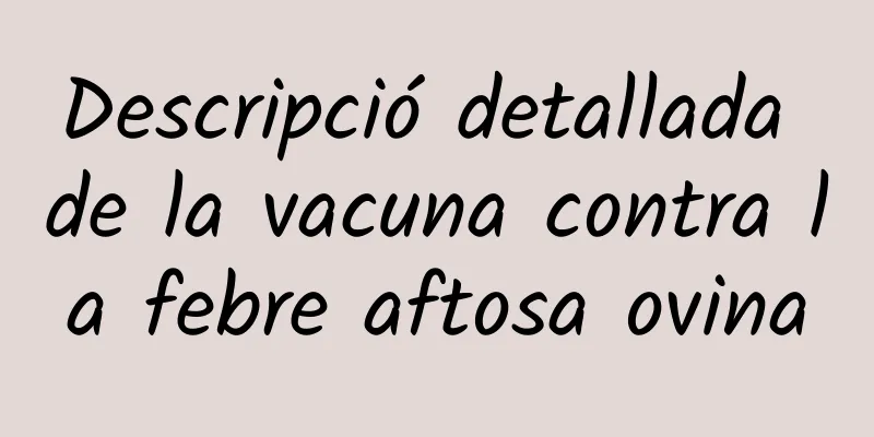 Descripció detallada de la vacuna contra la febre aftosa ovina
