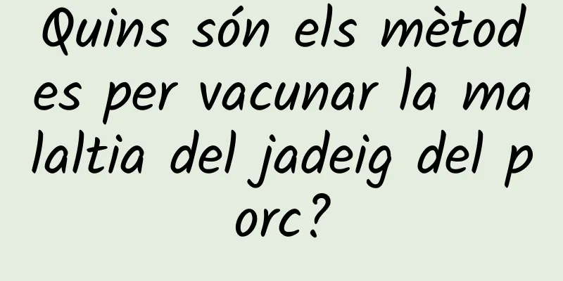 Quins són els mètodes per vacunar la malaltia del jadeig del porc?