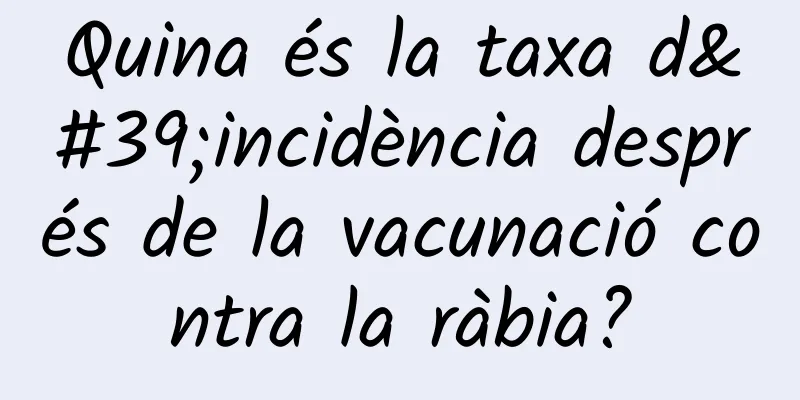 Quina és la taxa d'incidència després de la vacunació contra la ràbia?