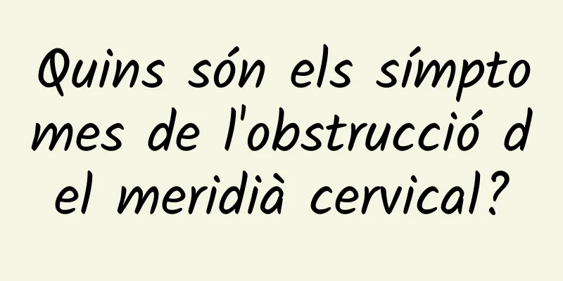 Quins són els símptomes de l'obstrucció del meridià cervical?