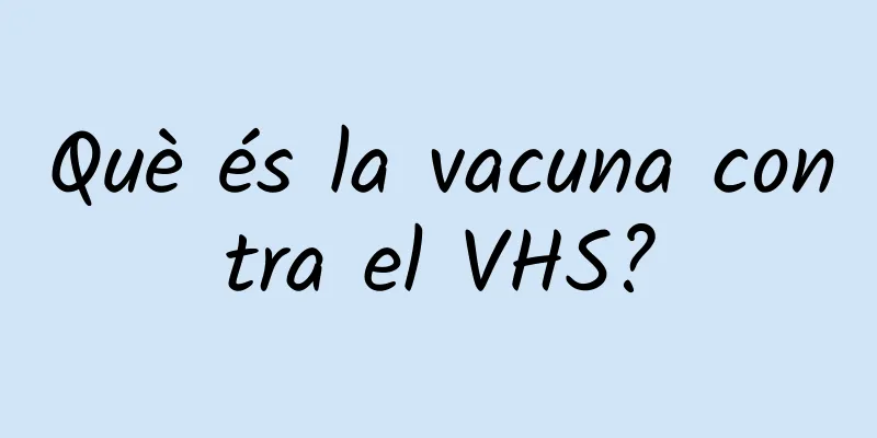 Què és la vacuna contra el VHS?