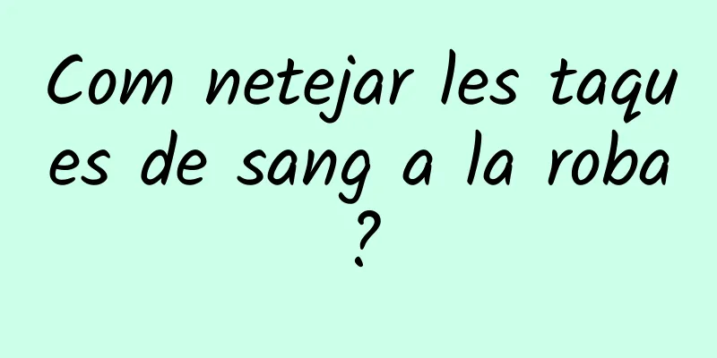 Com netejar les taques de sang a la roba?