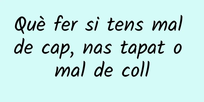 Què fer si tens mal de cap, nas tapat o mal de coll