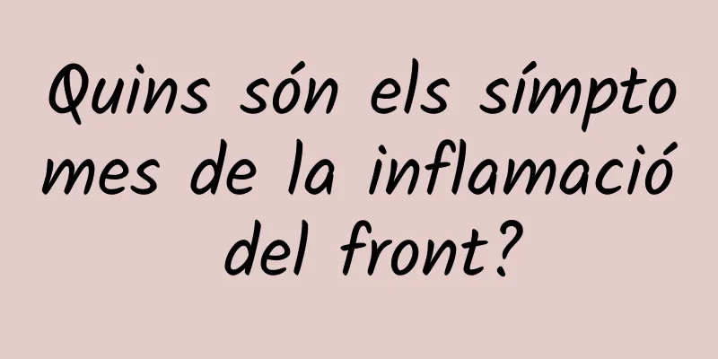 Quins són els símptomes de la inflamació del front?