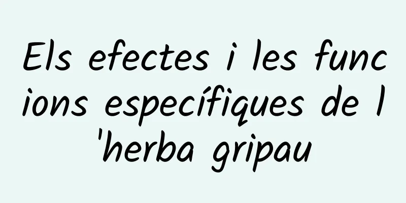 Els efectes i les funcions específiques de l'herba gripau