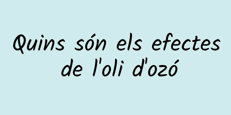 Quins són els efectes de l'oli d'ozó