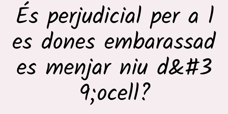 És perjudicial per a les dones embarassades menjar niu d'ocell?