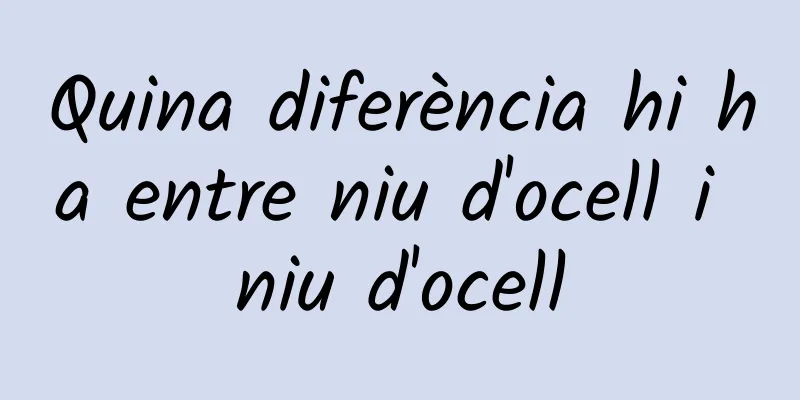 Quina diferència hi ha entre niu d'ocell i niu d'ocell