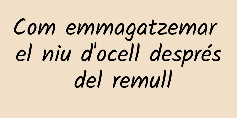 Com emmagatzemar el niu d'ocell després del remull
