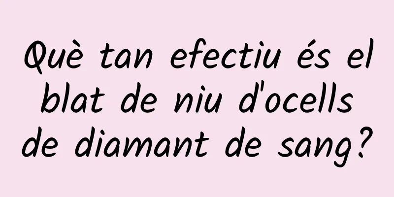 Què tan efectiu és el blat de niu d'ocells de diamant de sang?