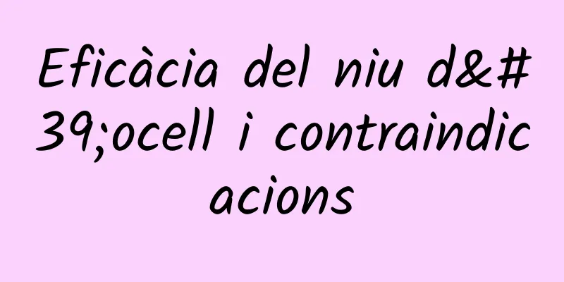 Eficàcia del niu d'ocell i contraindicacions