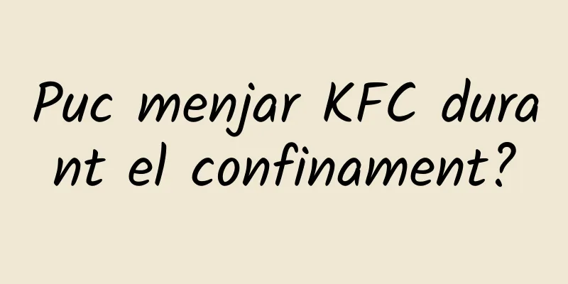 Puc menjar KFC durant el confinament?