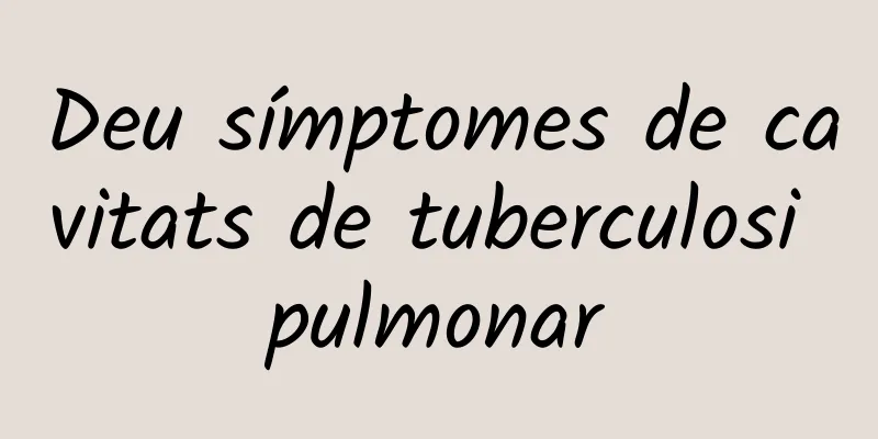 Deu símptomes de cavitats de tuberculosi pulmonar