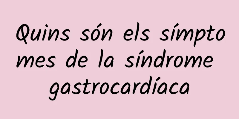 Quins són els símptomes de la síndrome gastrocardíaca