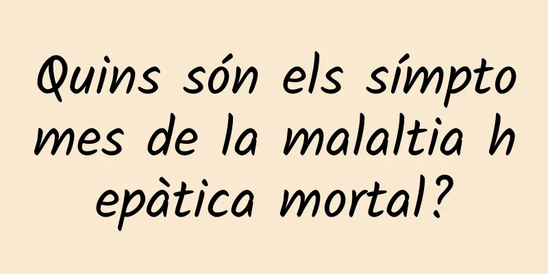 Quins són els símptomes de la malaltia hepàtica mortal?