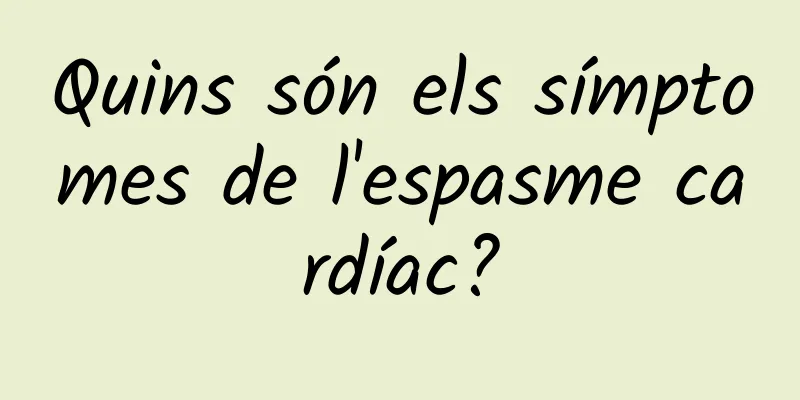 Quins són els símptomes de l'espasme cardíac?