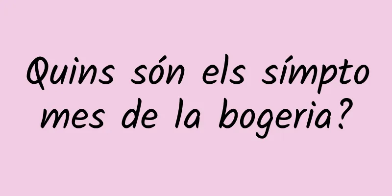 Quins són els símptomes de la bogeria?