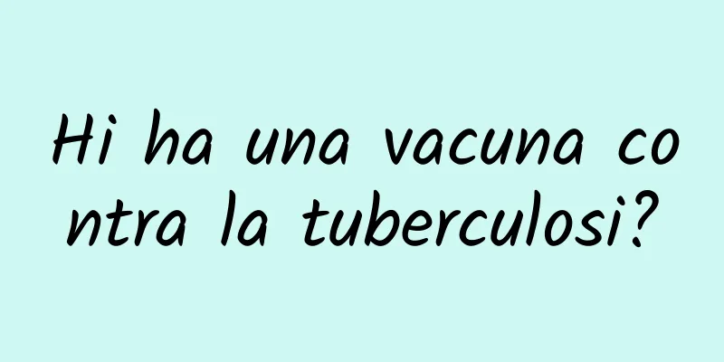 Hi ha una vacuna contra la tuberculosi?