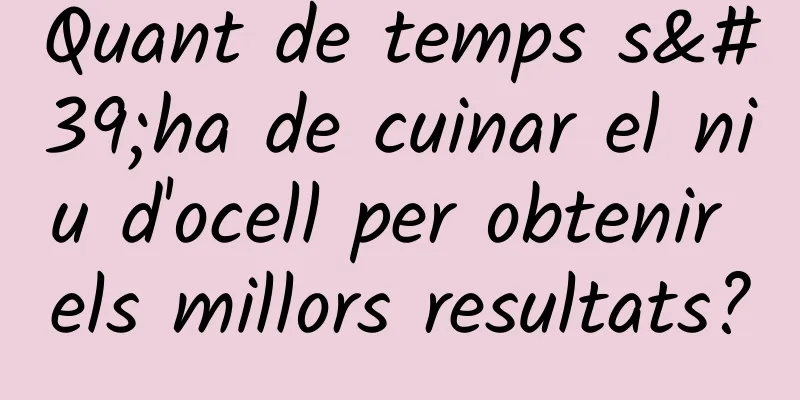 Quant de temps s'ha de cuinar el niu d'ocell per obtenir els millors resultats?