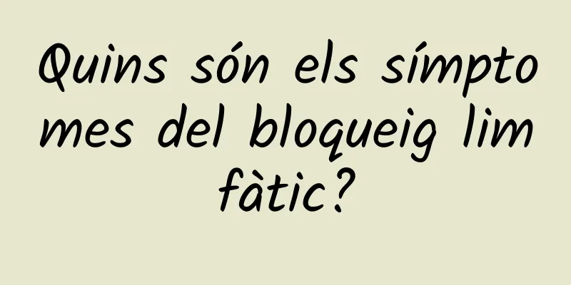 Quins són els símptomes del bloqueig limfàtic?