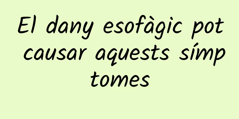El dany esofàgic pot causar aquests símptomes